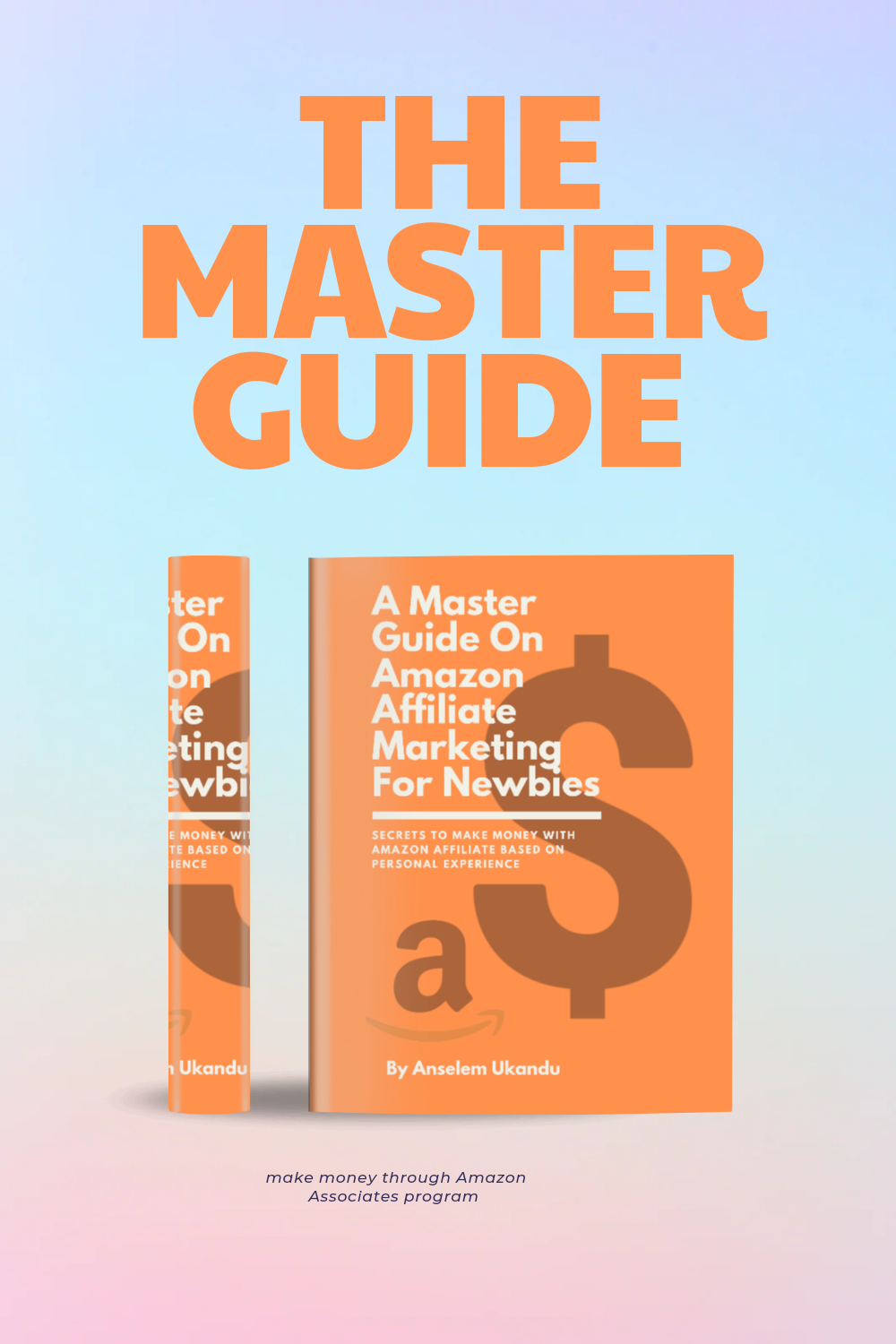 A Master Guide On Amazon Affiliate Marketing For Newbies